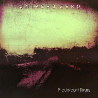 Univers Zero -  Phosphorescent Dreams